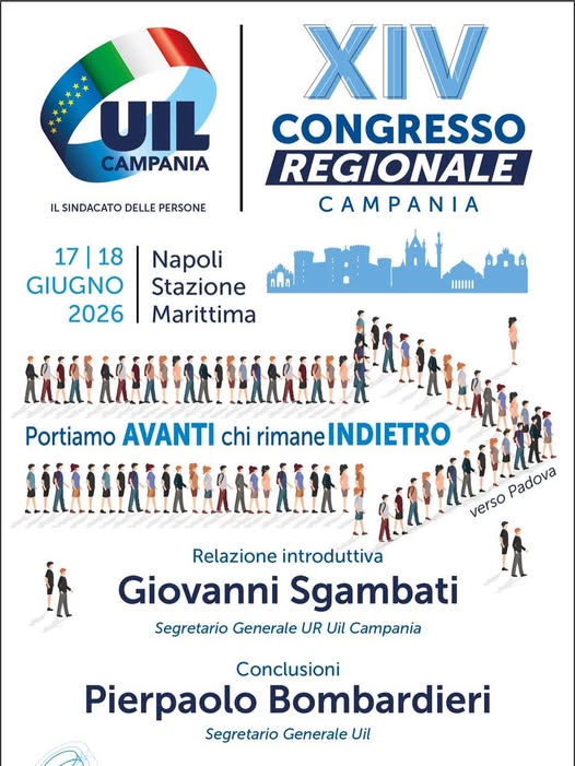 “PORTIAMO AVANTI CHI RIMANE INDIETRO”. DOMANI, MERCOLEDI’ 17 GIUGNO, ALLE ORE 15:30, PRESSO LA STAZIONE MARITTIMA DI NAPOLI AVRA’ INIZIO IL XIV CONGRESSO DELLA UIL CAMPANIA“PORTIAMO AVANTI CHI RIMANE INDIETRO”.