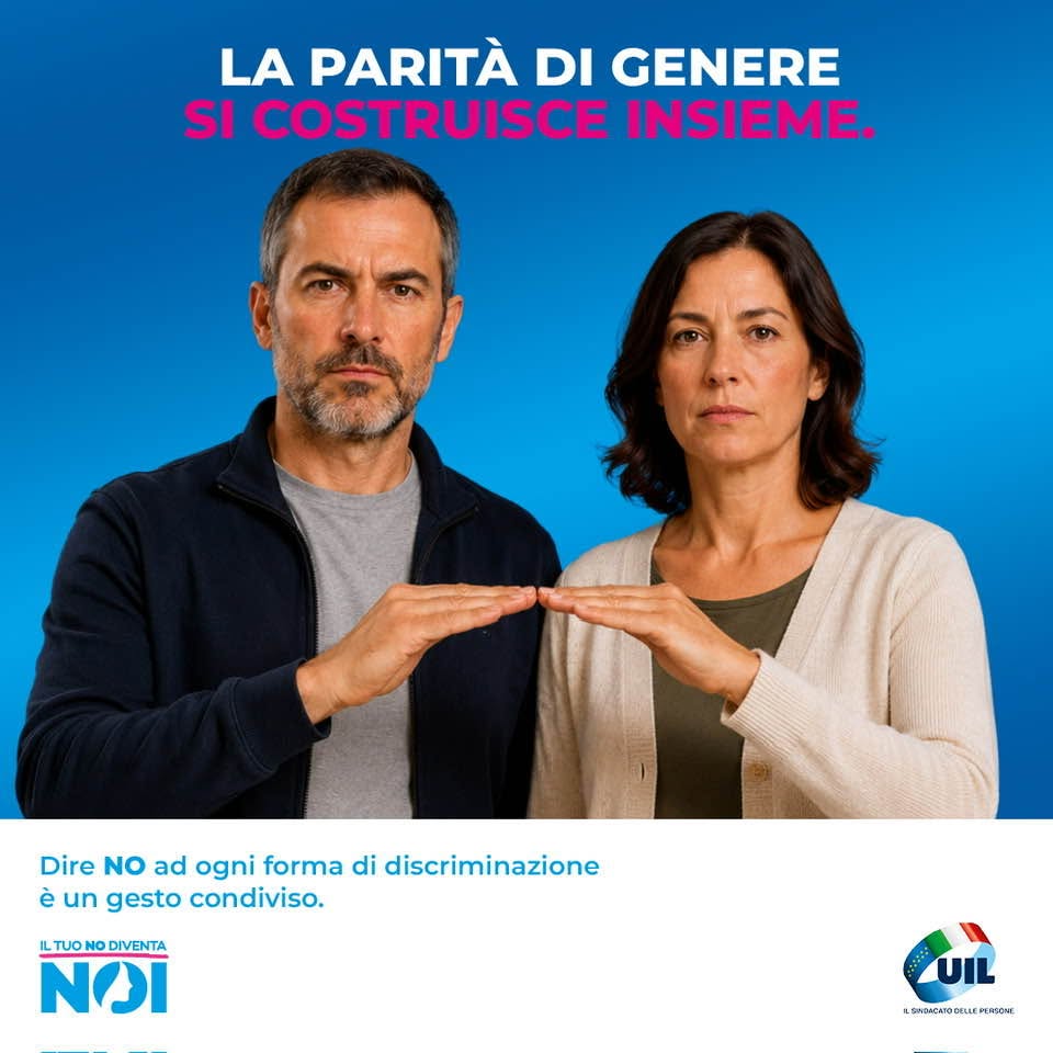 IL TUO “NO” DIVENTA “NOI”: QUESTO E’ LO SLOGAN E IL MESSAGGIO DELLA CAMPAGNA PER LA PARITA’ DI GENERE LANCIATA DALLA UIL NAZIONALE.